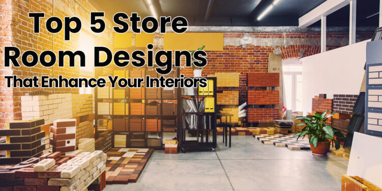 Top 5 Store Room Designs That Enhance Your Interiors