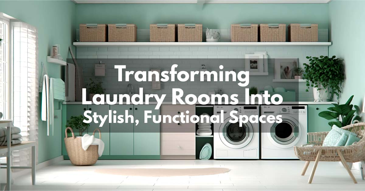 Transforming Laundry Rooms into Stylish, Functional Spaces