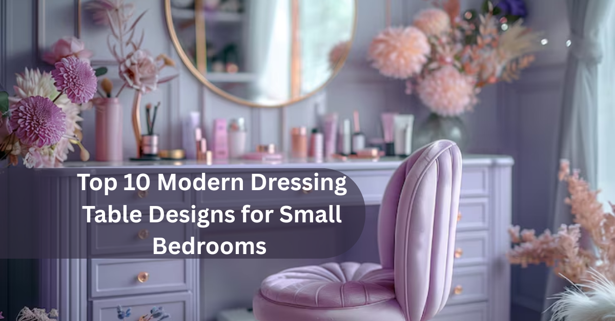 Top 10 Modern Dressing Table Designs For Small Bedrooms
