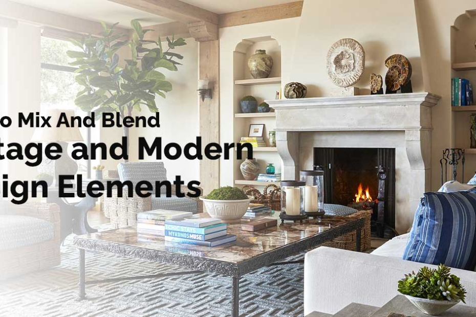 How to Mix And Blend Vintage and Modern Design Elements