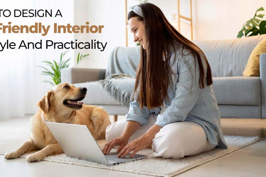 How to design a pet friendly interior for style and practicality