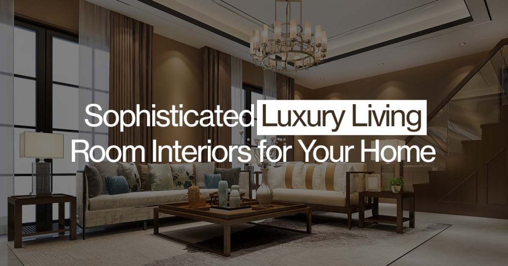Sophisticated Luxury Living Room Interiors for Your Home